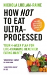 How Not to Eat Ultra-Processed Nichola Ludlam-Raine