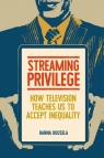 Streaming privilege. How television teaches us to accept inequality Hanna Kuusela