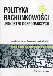 Polityka rachunkowości jednostek gospodarczych - Lucyna Poniatowska, Anna Kuzior