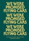 We Were Promised Flying Cars 100 Haiku from the Future Rahma Kareem