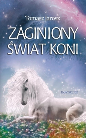 Zaginiony świat koni - Jarosz Tomasz