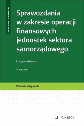 Sprawozdania w zakresie operacji finansowych jednostek sektora samorządowego - Lucyna Kuśnierz