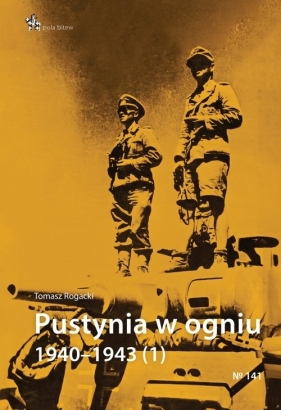Pustynia w ogniu 1940 - 1943 Część 1 - Tomasz Rogacki