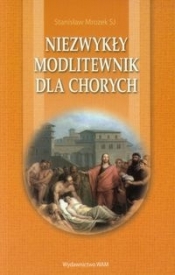 Niezwykły modlitewnik dla chorych - Mrozek Stanisław