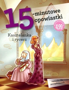 15-minutowe opowiastki. Kasztelanka i rycerz - Stefano Bordiglioni