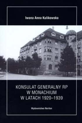 Konsulat Generalny RP w Monachium w latach 1920-1939 - Kulikowska Iwona