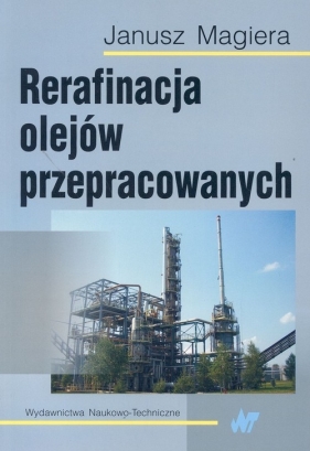 Rerafinacja olejów przepracowanych - Magiera Janusz