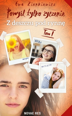 Pomyśl tylko życzenie Tom 1 Z deszczu pod rynnę - Ewa Zienkiewicz