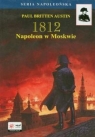 1812 tom 2 Napoleon w Moskwie Austin Paul Britten