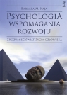 Psychologia wspomagania rozwoju Zrozumieć świat życia człowieka Kaja Barbara Maria