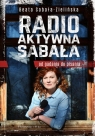 Radio-aktywna Sabała Od gadania do pisania Beata Sabała-Zielińska
