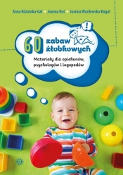 60 zabaw żłobkowych (Uszkodzona okładka) - Anna Różańska-Gał, Joanna Kuś, Joanna Wasilewska-Kogut