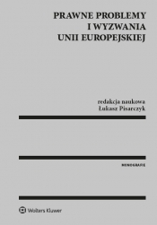 Prawne problemy i wyzwania Unii Europejskiej - Pisarczyk Łukasz