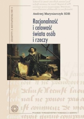 Racjonalność i celowość świata osób i rzeczy - Andrzej Maryniarczyk