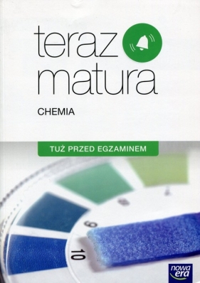 Teraz matura Chemia. Tuż przed egzaminem - Szkoły ponadgimnazjalne - Kinga Gnerowicz-Siudak, Romuald Hassa, Dorota Hejka-Smolak