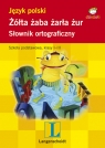 Żółta żaba żarła żur. Słownik ortograficzny dla dzieci Bauman Sabina, Brańska-Oleksy Izabela
