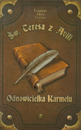 Św Teresa z Avili Odnowicielka Karmelu - Frances Alice Forbes