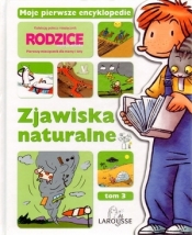 Zjawiska naturalne. Moje pierwsze encyklopedie. Tom 3 - Opracowanie zbiorowe