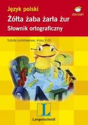 Żółta żaba żarła żur. Słownik ortograficzny dla dzieci