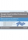 Google Cloud Certified Professional Cloud Architect. Wprowadzenie do platformy i Soumen Chatterjee