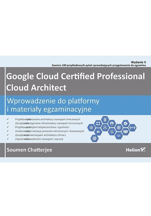 Google Cloud Certified Professional Cloud Architect. Wprowadzenie do platformy i materiały egzaminacyjne