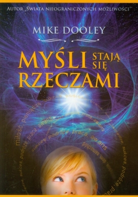 Myśli stają się rzeczami - Mike Dooley