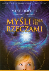 Myśli stają się rzeczami - Mike Dooley