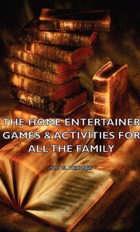 The Home Entertainer - Games & Activities for All the Family - Hedges Sid G.