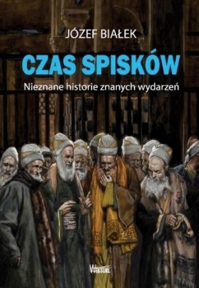 Czas spisków - Józef Białek
