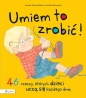 Umiem to zrobić! 46 rzeczy, których dzieci uczą się każdego dnia - Jennifer Moore-Mallinos