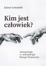 Kim jest człowiek? Janusz Lemański