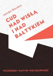 Cud nad Wisłą i nad Bałtykiem - Kovács István