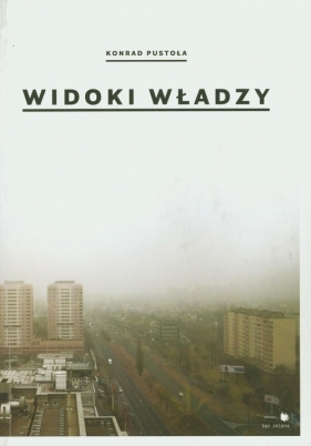 Widoki władzy - Konrad Pustoła