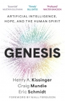 GenesisArtificial Intelligence, Hope, and the Human Spirit Henry Kissinger, Mundie Craig, Eric Schmidt