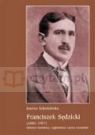 Franciszek Sędzicki (1882-1957) – działacz narodowy, regionalista i poeta Schodzińska Joanna