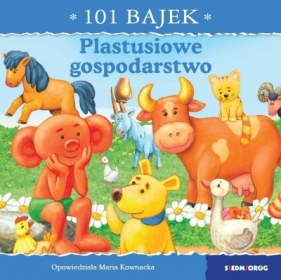 101 bajek. Plastusiowe gospodarstwo. 101 bajek - Maria Kownacka