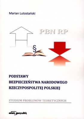Podstawy bezpieczeństwa narodowego Rzeczypospolitej Polskiej - Lutostański Marian