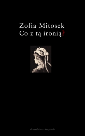 Co z tą ironią - Mitosek Zofia