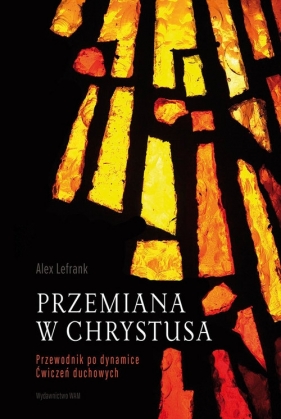 Przemiana w Chrystusa - Alex Lefrank