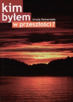 Kim byłem w przeszłości - Demarmels Ursula