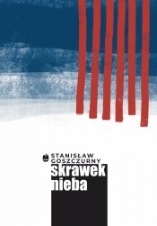 Skrawek nieba - Stanisław Goszczurny