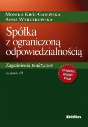 Spółka z ograniczoną odpowiedzialnością. Zagadnienia praktyczne - Król-Gajewska Monika, Wyrzykowska Anna