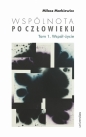 Wspólnota po Człowieku T.1 Współ-życie - Miłosz Markiewicz