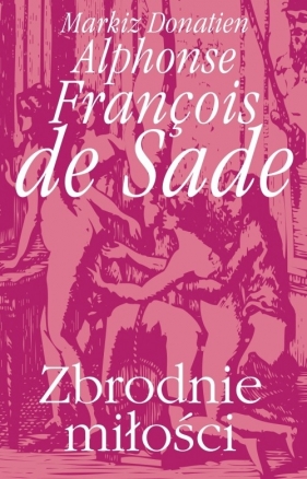 Zbrodnie miłości - Sade Donatien Alphonse Francois<br />