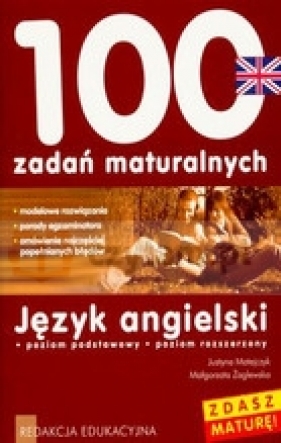 100 zadań maturalnych. Język angielski poziom podstawowy/poziom rozszerzony - Matejczyk Justyna, Żaglewska Małgorz