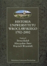 Historia Uniwersytetu Wrocławskiego 1702-2002  Kulak Teresa, Pater Mieczysław, Wrzesiński Wojciech