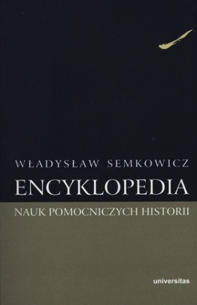 Encyklopedia nauk pomocniczych historii - Semkowicz Władysław