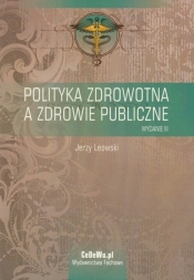 Polityka zdrowotna a zdrowie publiczne - Leowski Jerzy