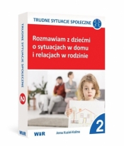 Rozmawiam z dziećmi o sytuacjach w domu i relacjach w rodzinie. Trudne sytuacje społeczne. Część 2 - Anna Kuziel-Kalina