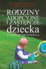 Rodziny adopcyjne i zastępcze dziecka z niepełnosprawnością Urszula Bartnikowska, Katarzyna Ćwirynkało